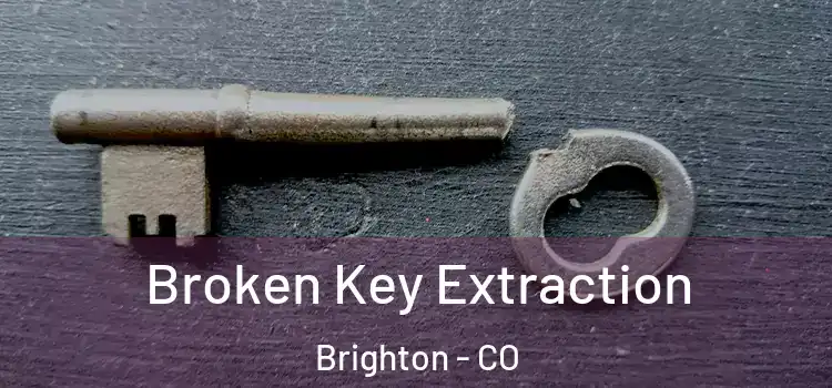 Broken Key Extraction Brighton - CO