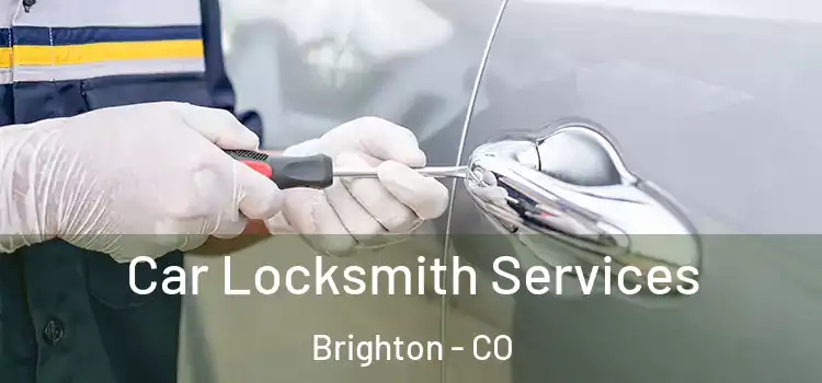 Car Locksmith Services Brighton - CO