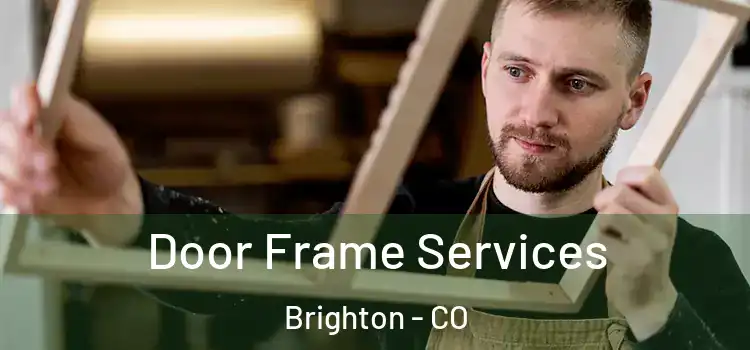  Door Frame Services Brighton - CO
