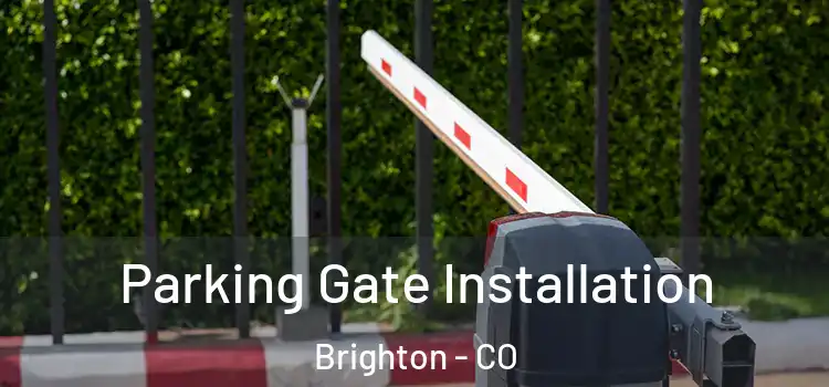 Parking Gate Installation Brighton - CO